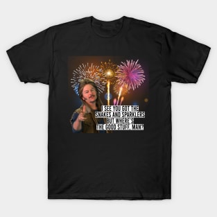 Joe Dirt funny Quote Fireworks 4th Of July 2 T-Shirt